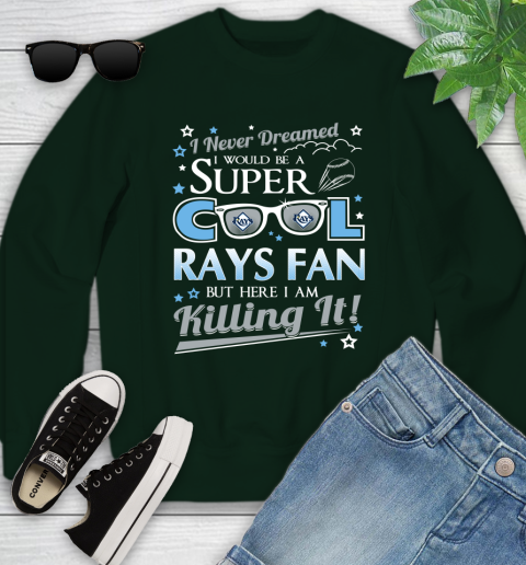 Tampa Bay Rays MLB Baseball I Never Dreamed I Would Be Super Cool Fan Youth Sweatshirt 9