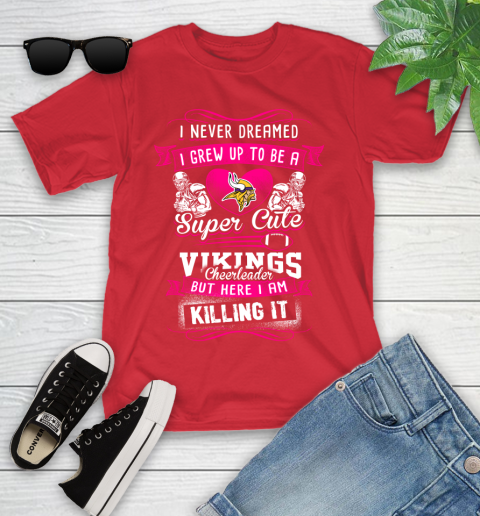 Minnesota Vikings NFL Football I Never Dreamed I Grew Up To Be A Super Cute Cheerleader Youth T-Shirt 13
