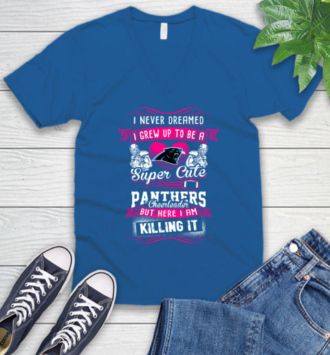 Carolina Panthers NFL Football I Never Dreamed I Grew Up To Be A Super Cute Cheerleader V-Neck T-Shirt 5