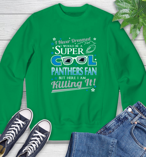 Carolina Panthers NFL Football I Never Dreamed I Would Be Super Cool Fan Sweatshirt 7