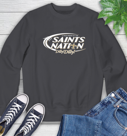 NFL A True Friend Of The New Orleans Saints Dilly Dilly Football Sports Sweatshirt 6