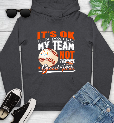Miami Marlins MLB Baseball You Don't Like My Team Not Everyone Has Good Taste Youth Hoodie 8