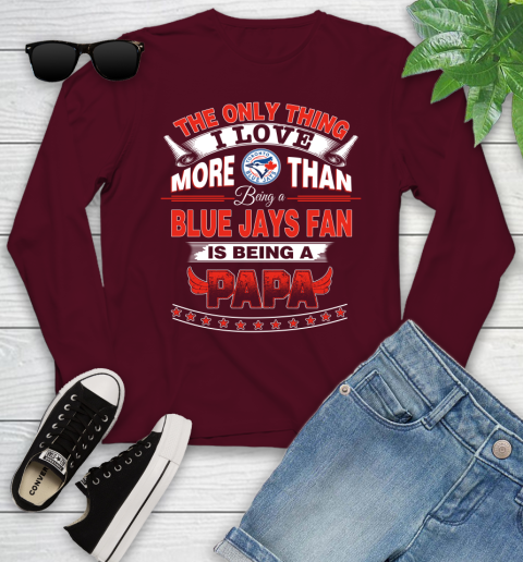 NHL The Only Thing I Love More Than Being A Toronto Blue Jays Fan Is Being A Papa Hockey Youth Long Sleeve 6