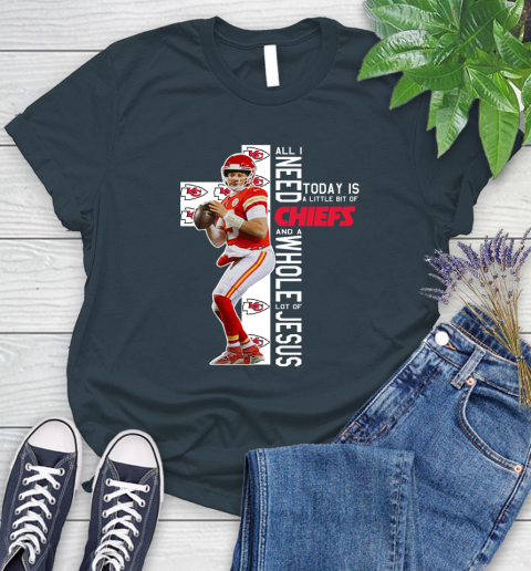 Patrick Mahomes All I Need Today Is A Little Bit Of Chiefs And A Whole Lot Of Jesus Women's T-Shirt 11
