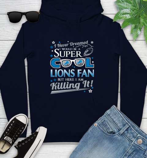 Detroit Lions NFL Football I Never Dreamed I Would Be Super Cool Fan Youth Hoodie 4 Detroit Lions NFL Football I Never Dreamed I Would Be Super Cool Fan Youth Hoodie - Image 4