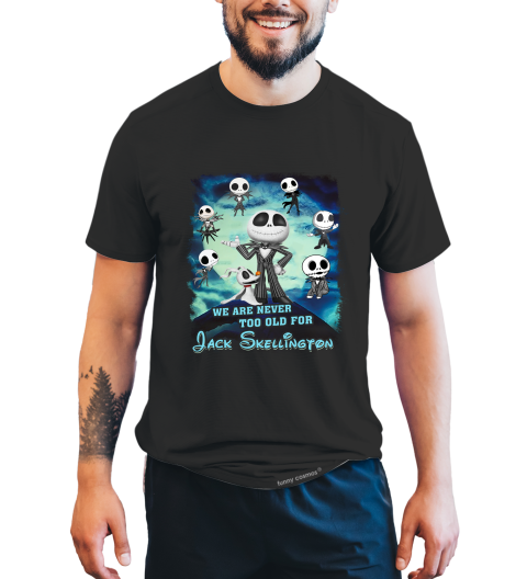 Nightmare Before Christmas T Shirt, We Are Never Too Old Tshirt, Jack Skellington T Shirt, Halloween Gifts
