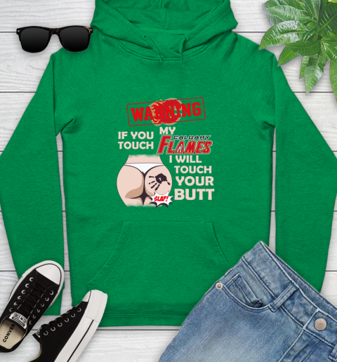 Calgary Flames NHL Hockey Warning If You Touch My Team I Will Touch My Butt Youth Hoodie 9