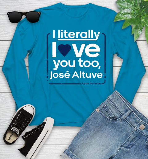 I literally love Jose Altuve Shirt Youth Long Sleeve 8