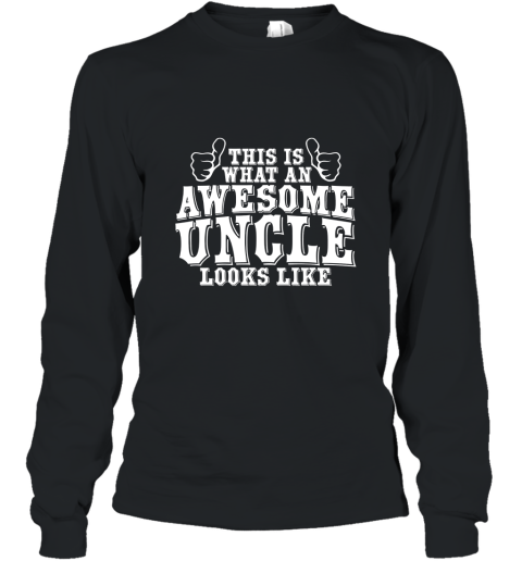 The Best Uncle Ever Tees  Awesome Uncle Looks Like Shirt Long Sleeve