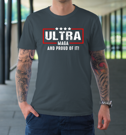 Ultra Maga And Proud Of It T-Shirt 4