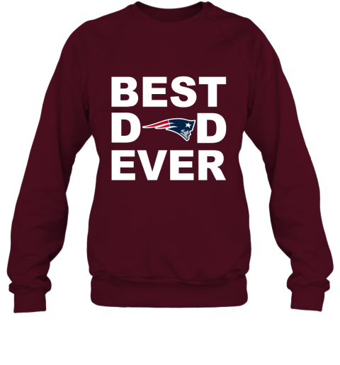 Best Dad Ever New England Patriots Fan Gift Ideas Sweatshirt