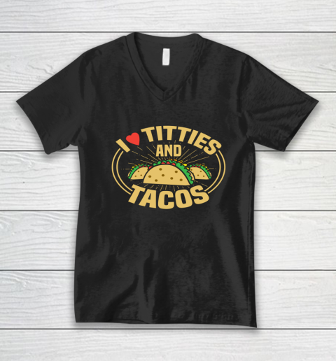 I Love Titties and Tacos Funny Adult Humor Dirty Joke V-Neck T-Shirt