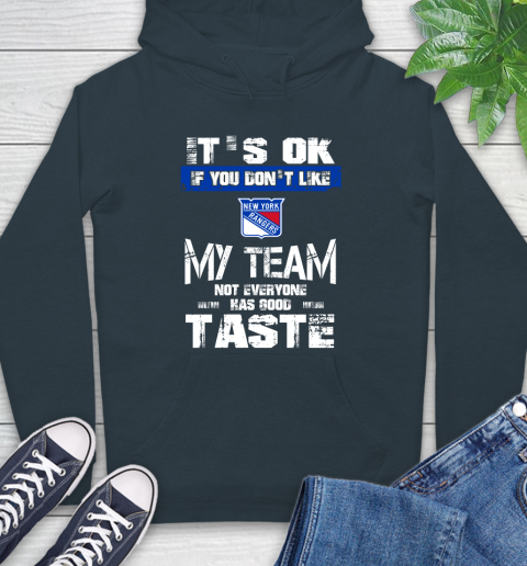 New York Rangers NHL Hockey It's Ok If You Don't Like My Team Not Everyone Has Good Taste Hoodie 7