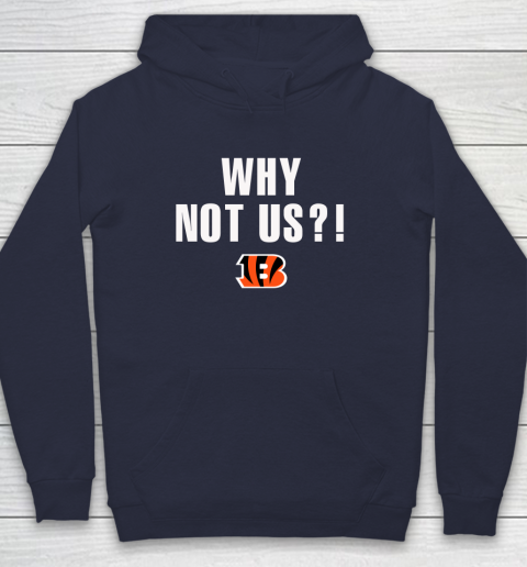 Why Not Us Bengals Hoodie