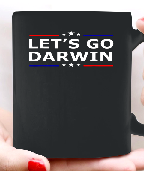 Lets Go Darwin Funny Sarcastic Lets Go Darwin Ceramic Mug 11oz