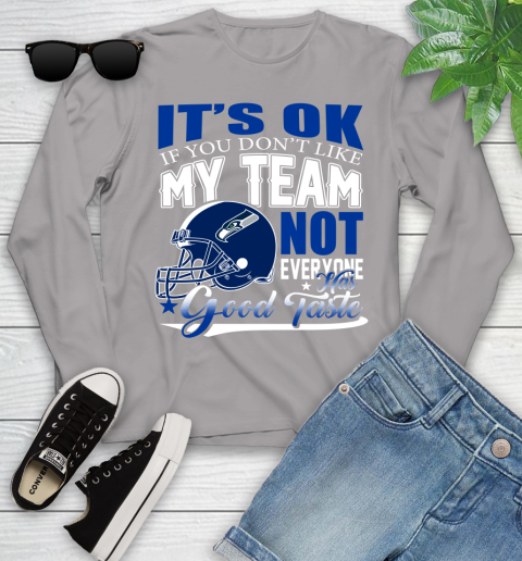 Seattle Seahawks NFL Football You Don't Like My Team Not Everyone Has Good Taste Youth Long Sleeve 5