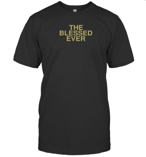 The Blessed Ever TShirt