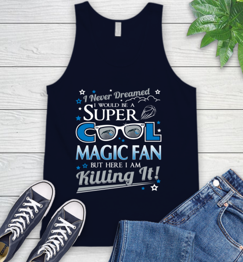 Orlando Magic NBA Basketball I Never Dreamed I Would Be Super Cool Fan Tank Top 2