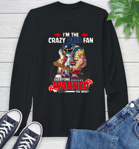 Tampa Bay Rays MLB Baseball Mario I'm The Crazy Fan Everyone Warned You About Long Sleeve T-Shirt