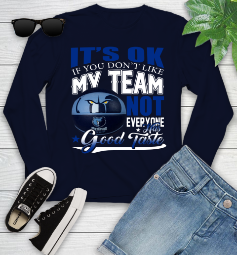 NBA It's Ok If You Don't Like My Team Memphis Grizzlies Not Everyone Has Good Taste Basketball Youth Long Sleeve 2
