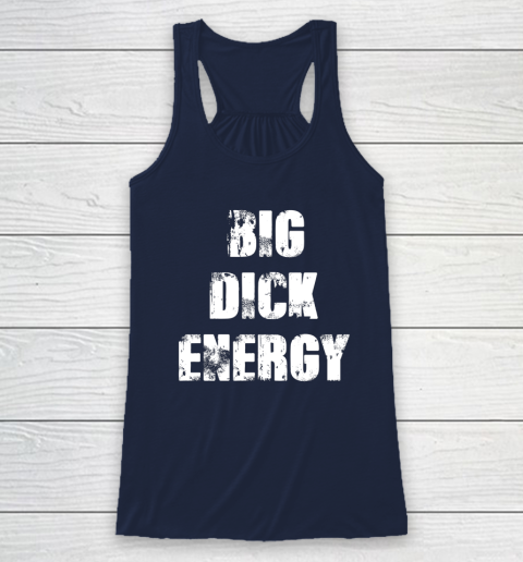 Big Dick Energy Racerback Tank 5