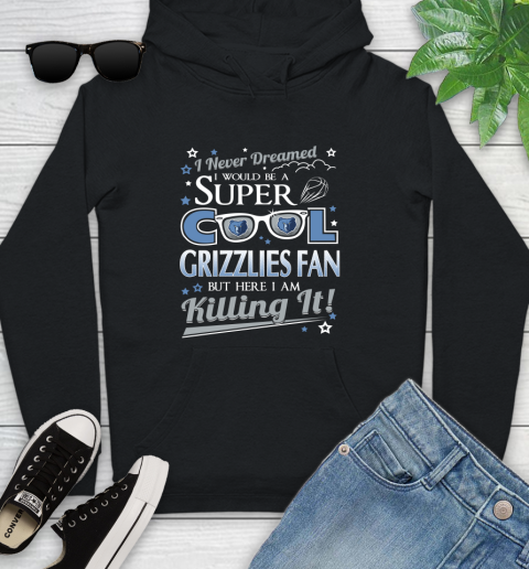 Memphis Grizzlies NBA Basketball I Never Dreamed I Would Be Super Cool Fan Youth Hoodie