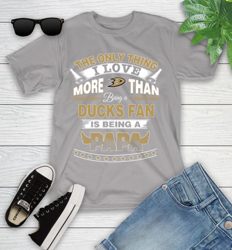 NHL The Only Thing I Love More Than Being A Anaheim Ducks Fan Is Being A Papa Hockey Youth T-Shirt 4