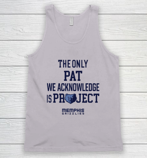 The Only Pat We Acknowledge Is Project Memphis Grizzlies Tank Top 2
