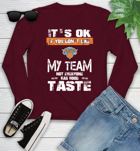 New York Knicks NBA Basketball It's Ok If You Don't Like My Team Not Everyone Has Good Taste Youth Long Sleeve 6