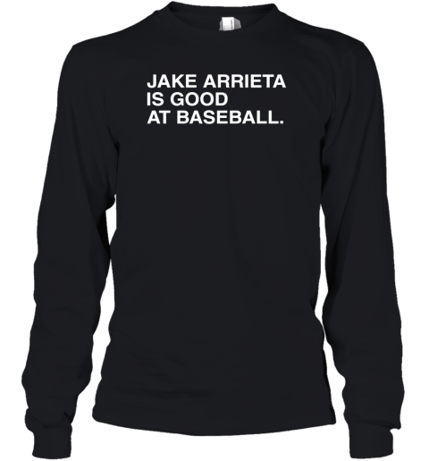 Jake Arrieta Is Good At Baseball Youth Long Sleeve