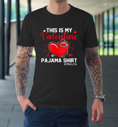 Funny CNA Life Nurse Lover This Is My Valentine Pajama T-Shirt 9