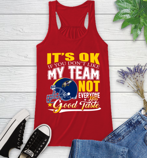 Baltimore Ravens NFL Football You Don't Like My Team Not Everyone Has Good Taste Racerback Tank 5