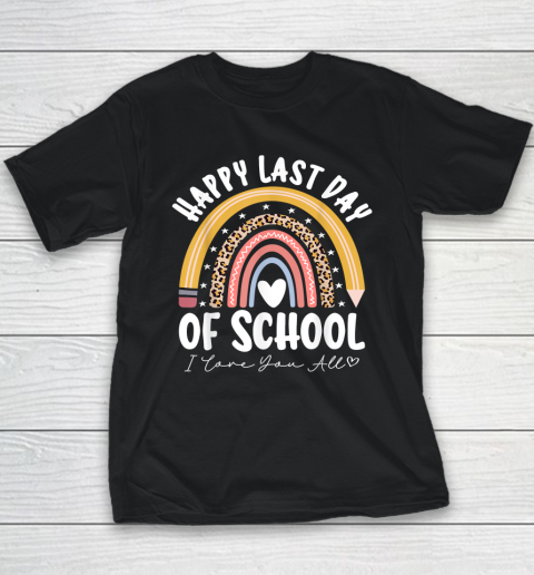 Happy Last Day Of School Cool Teacher Student Graduation Youth T-Shirt
