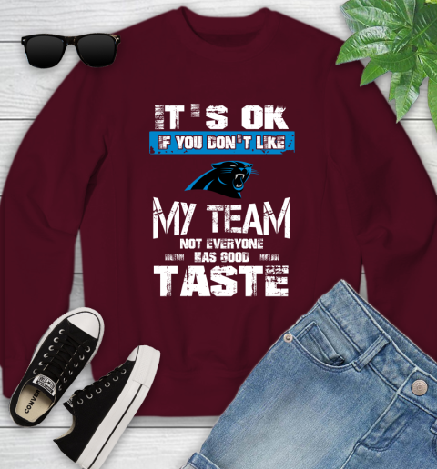Carolina Panthers NFL Football It's Ok If You Don't Like My Team Not Everyone Has Good Taste (1) Youth Sweatshirt 4
