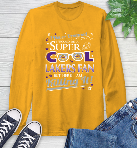 Los Angeles Lakers NBA Basketball I Never Dreamed I Would Be Super Cool Fan Long Sleeve T-Shirt 2