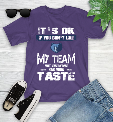 Memphis Grizzlies NBA Basketball It's Ok If You Don't Like My Team Not Everyone Has Good Taste Youth T-Shirt 3