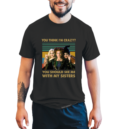 Hocus Pocus Vintage T Shirt, You Think I'm Crazy You Should See Me With My Sisters Shirt, Winifred Sarah Mary Tshirt, Halloween Gifts