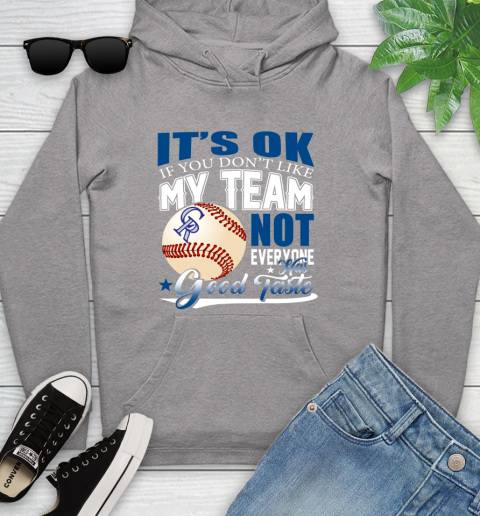 Colorado Rockies MLB Baseball You Don't Like My Team Not Everyone Has Good Taste Youth Hoodie 6