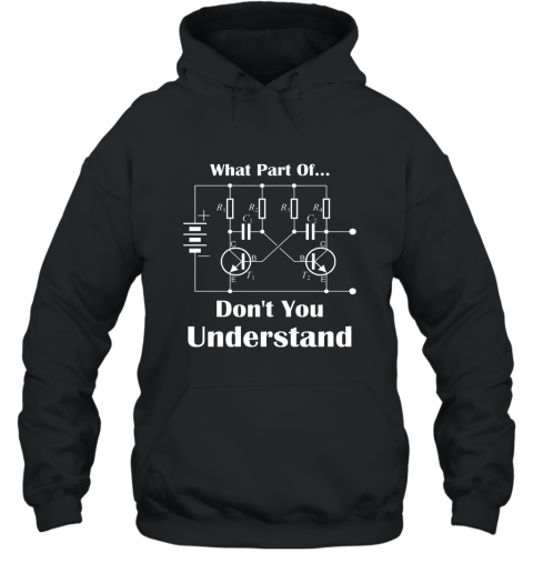 What Part Of Don_t You Understand Electrical Engineer TShirt ah my shirt Hooded