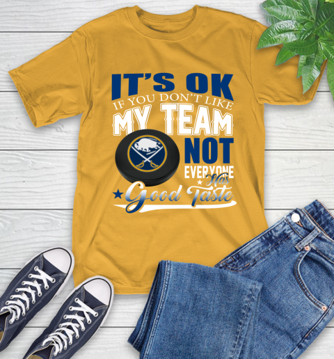 Buffalo Sabres NHL Hockey You Don't Like My Team Not Everyone Has Good Taste T-Shirt 2