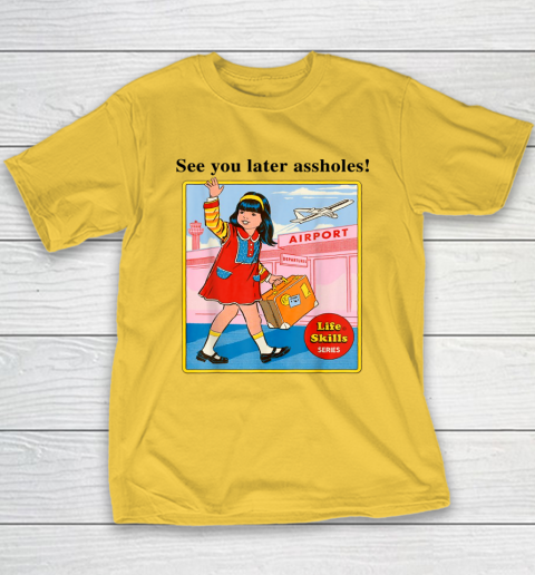 See You Later Assholes Steven Rhodes Poster Youth T-Shirt 4