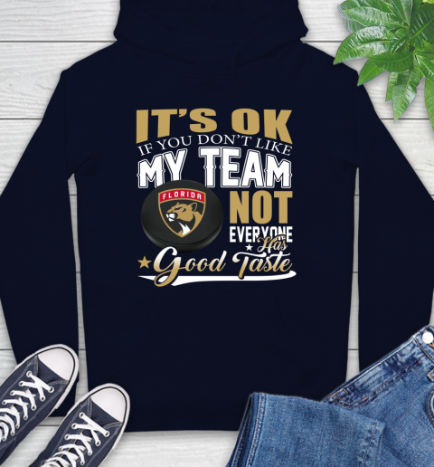 Florida Panthers NHL Hockey You Don't Like My Team Not Everyone Has Good Taste Hoodie 3