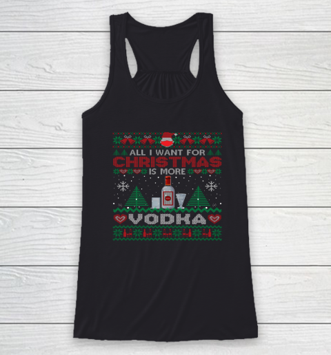 All I Want For Christmas Is More Vodka Funny Ugly Racerback Tank