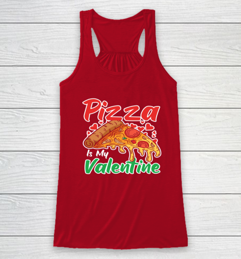 Funny Valentines Day Shirt Pizza Is My Valentine Racerback Tank 10