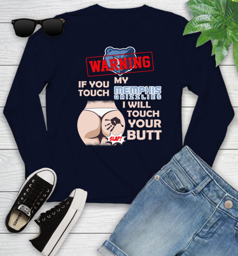 Memphis Grizzlies NBA Basketball Warning If You Touch My Team I Will Touch My Butt Youth Long Sleeve 2