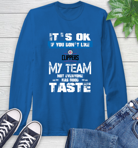 Los Angeles Lakers NBA Basketball It's Ok If You Don't Like My Team Not Everyone Has Good Taste (2) Long Sleeve T-Shirt 10