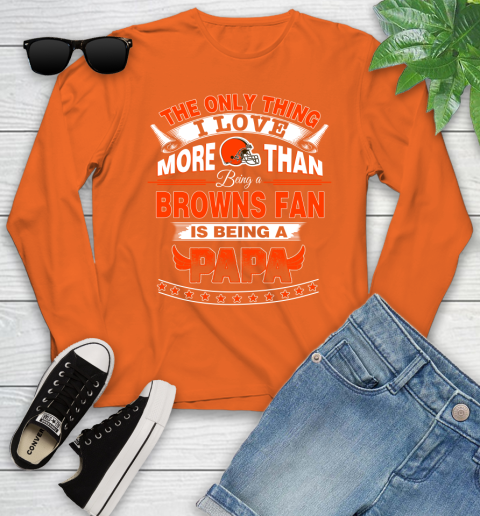 NFL The Only Thing I Love More Than Being A Cleveland Browns Fan Is Being A Papa Football Youth Long Sleeve 3