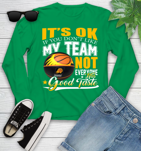 NBA It's Ok If You Don't Like My Team Phoenix Suns Not Everyone Has Good Taste Basketball Youth Long Sleeve 7
