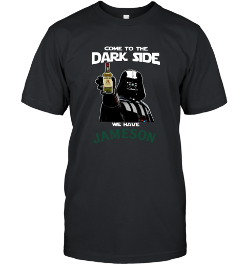 Come to the dark side Jameson Irish Whiskey T shirt hoodie sweater T-Shirt