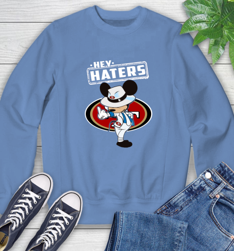 NFL Hey Haters Mickey Football Sports San Francisco 49ers Sweatshirt 11